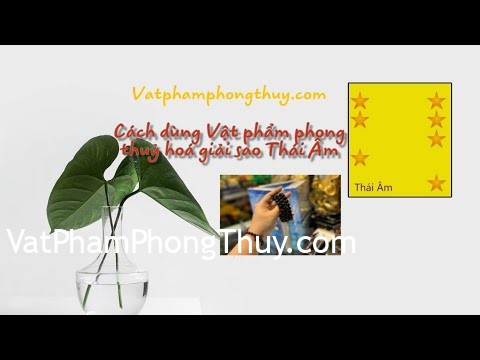 [Video] -Hoá giải sao Hạn- Hoá giải sao Thái Âm bằng Vật Phẩm phong thuỷ
