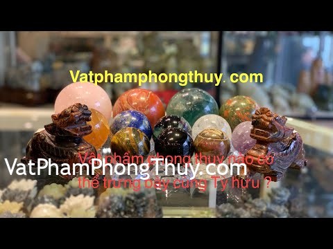 [Video] Nên trưng thêm Vật Phẩm phong thuỷ nào cùng với Tỳ hưu để kích hoạt thêm may mắn! {Phần 3}