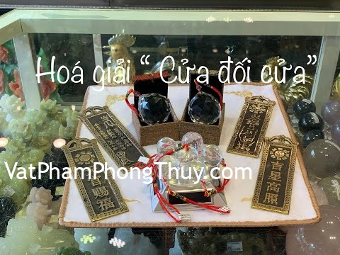 [Video] -Vật Phẩm phong thuỷ- Cửa nhà mình đối diện với cửa nhà hàng xóm làm sao để hoá giải ???